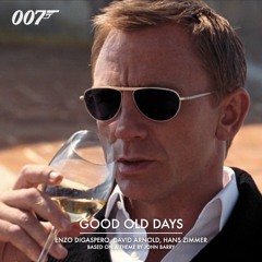 Good Old Days (Casino Royale, Quantum Of Solace & No Time To Die)