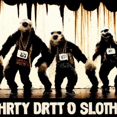Thirty Dirty Sloths