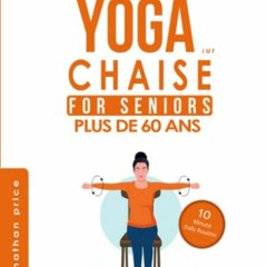 [Télécharger en format epub] YOGA sur CHAISE SENIORS Plus de 60 ans: 10 MINUTES PAR JOUR avec INST