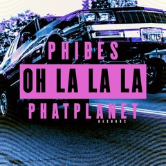Phibes - Oh La La La [FREE DOWNLOAD]