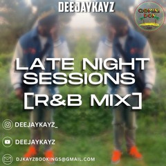 Late Night Sessions - R&B Mix | Mixed By @DEEJAYKAYZ