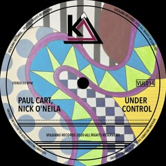 Under Control (Original Mix)- Paul Cart feat. Nick O'Neila