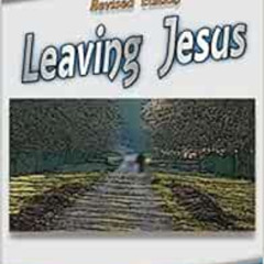 Access PDF 📦 Leaving Jesus: A Book Every Christian Should have Read before they beli