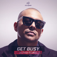 Get Busy (ALPHA REMIX)