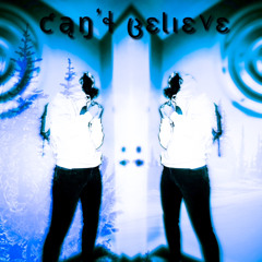can’t believe [ prod. hakah x nights]