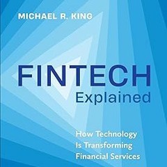 Fintech Explained: How Technology Is Transforming Financial Services BY: Michael King (Author)