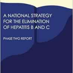VIEW KINDLE 💝 A National Strategy for the Elimination of Hepatitis B and C: Phase Tw