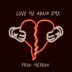 LOVE. ME. AGAIN. Prod. Merkøh