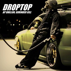 Droptop-AP Dhillon, Gurinder Gill Remix