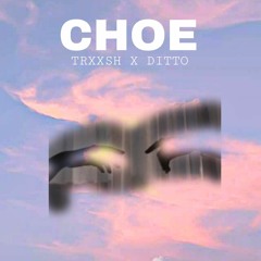 Choe-Trxxsh x Ditto