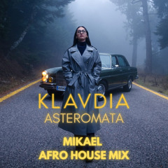 Klavdia - Asteromata (Mikael Afro House Mix)
