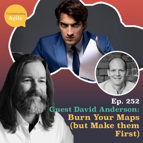 Guest David Anderson: Burn Your Maps (but Make them First)