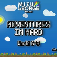 Adventures in Hard: World 6-9