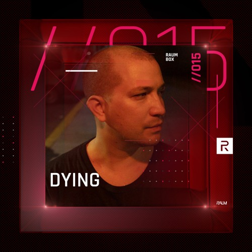RAUM BOX 015 - Dying