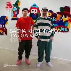 SYSTEM108 PODCAST 1000: SASHA KHIZHNYAKOV + ILYA GADAEV