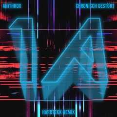 1A - Anithrox & Chronisch Gestört [Hardtekk Remix]