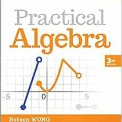 Read online Practical Algebra: A Self-Teaching Guide (Wiley Self-Teaching Guides) by Bobson Wong,Lar
