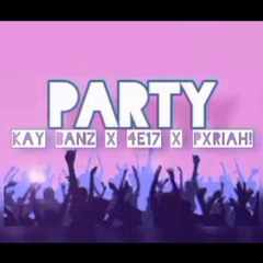 pxriah! - party (ft 4E17 x Kay Banz )