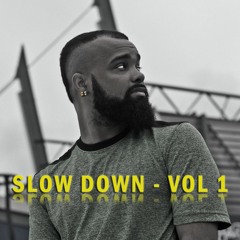 Slow Down- Vol 1