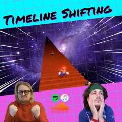 Episode 46 - Timeline Shifting