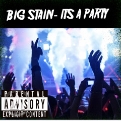 Big Stain- Its a Party  (PROD. Monet)