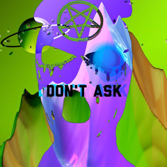 Don’t Ask ft kiddwrld  prod CapsCtrl