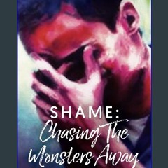 PDF/READ 📖 SHAME: Chasing The Monsters Away: Defeating Shame and Condemnation Pdf Ebook