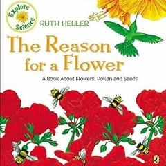 [[ The Reason for a Flower: A Book About Flowers, Pollen, and Seeds (Explore!) PDF - KINDLE - e