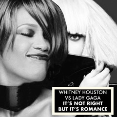 It's Not Right, But It's Romance - Lady Gaga Vs Whitney Houston (Bright Light Bright Light Mashup)