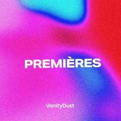 Premières by Vanity Dust — vanitydust.com