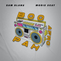 Sam Blans & Moris Beat -  Boopah Afro [OUT NOW]