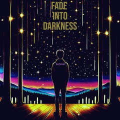 Fade Into Darkness