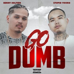 Go Dumb ft. $tupid Young