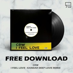 FREE DOWNLOAD: CRW - I Feel Love (Kandar Deep Love Remix)