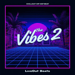 Chillout Hip Hop Beat - New Chillout Hip Hop Instrumental - 2025 - 'The Vibes 2' - LiveOut Beats