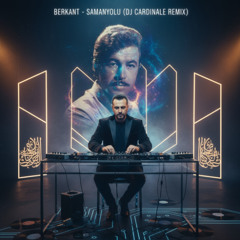 Berkant - Samanyolu (Dj CardinaLe Remix)