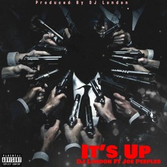 DJ London Ft JoePeoplesShawty - Itz Up (Produced By DJ London)