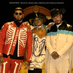 Location - Karol G, Anuel AA, J. Balvin (Javi Guerra Remix)CON FILTRO