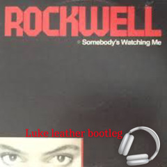 Rockwell - Somebody’s Watching Me (Luke Leather bootleg)