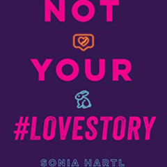 [Read] EPUB 💘 Not Your #Lovestory by  Sonia Hartl EPUB KINDLE PDF EBOOK