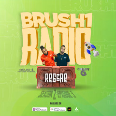 BRUSH1RADIO (SEASON 2, EPISODE 3) [REGGAE]