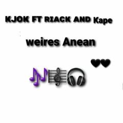 Weires Anean By KJok Ft riack And Kape 🎶🎵