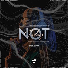 Deleiro - Not Today