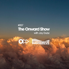 The Onward Show 057 with Jay Dubz on Bassdrive.com