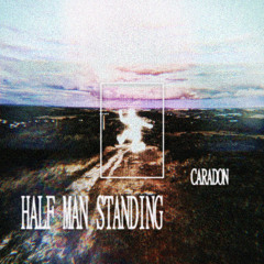 CARADON - HALF MAN STANDING