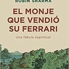 PDF Read* El monje que vendi? su Ferrari: Una f?bula espiritual / The Monk Who Sold His Ferrari: A S