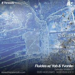 THREADS ROSA PARKS 34: FLUIDES with YAB & YVANKO