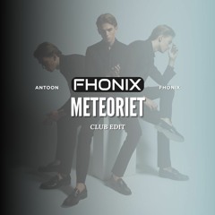 Antoon - Meteoriet (Fhonix Club Edit)