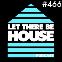 Let There Be House podcast with Glen Horsborough #466