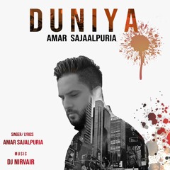 Duniya : Amar Sajaalpuria { official Song }